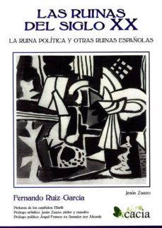 Portada de RUINAS DEL SIGLO XX. LA RUINA POLITICA Y OTRAS RUINAS ESPAÑOLAS