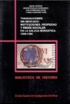 Portada de TRANSACCIONES SIN MERCADO: INSTITUCIONES, PROPIEDAD Y REDES SOCIA LES EN LA GALICIA MONASTICA (1200-1300)