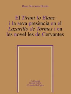Portada de EL TIRANT LO BLANC I LA SEVA PRESÈNCIA EN EL LAZARILLO DE TORMES I EN LES NOVELLES DE CERVANTE