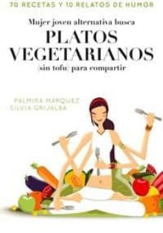 Portada de MUJER ALTERNATIVA JOVEN BUSCA PLATOS VEGETARIANOS PARA COMPARTIR