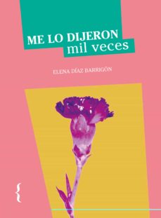 Descarga gratuita de ebooks para pc ME LO DIJERON MIL VECES de ELENA DIAZ BARRIGON