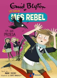 Portada de ENID BLYTON. LA NENA MES REBEL, 7. LA NENA MES REBEL FA UNA PROESA (EBOOK)