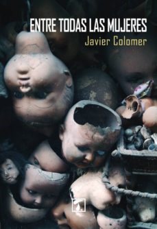 Libro de descarga gratuita para Android ENTRE TODAS LAS MUJERES 9788416832415 (Spanish Edition)  de JAVIER COLOMER