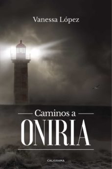 Descargas de libros ipod CAMINOS A ONIRIA 9788417335915 ePub de VANESSA  LÓPEZ (Literatura española)