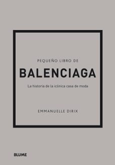 Gratis para descargar libro PEQUEÑO LIBRO DE BALENCIAGA: LA HISTORIA DE LA ICONICA CASA DE MODA in Spanish RTF 9788418725715