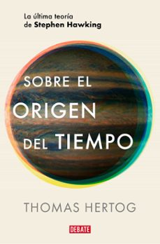 Descargas gratuitas de libros electrónicos para teléfonos móviles SOBRE EL ORIGEN DEL TIEMPO  in Spanish de THOMAS HERTOG