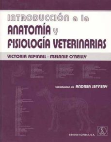 Descargar libros de epub en ingles INTRODUCCION A AL ANATOMIA Y FISIOLOGIA VETERINARIAS de VICTORIA ASPINALL (Spanish Edition) 9788420010915 
