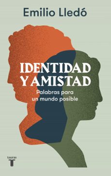 Amazon libros gratis kindle descargas IDENTIDAD Y AMISTAD de EMILIO LLEDO in Spanish