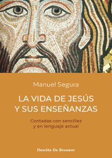 Descarga de libros de google gratis LA VIDA DE JESUS Y SUS ENSEÑANZAS  in Spanish de MANUEL SEGURA