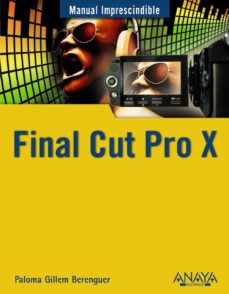 Descargas de libros electrónicos para teléfonos Android FINAL CUT PRO X (MANUAL IMPRESCINDIBLE) in Spanish 9788441530515 iBook ePub