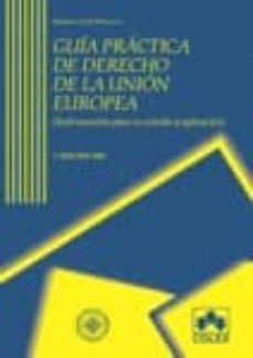 Portada de GUIA PRACTICA DE DERECHO DE LA UNION EUROPEA. INSTRUMENTOS PARA S U ESTUDIO Y APLICACION (2ª ED.)