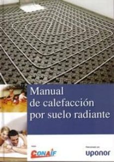 Descargar el formato pdf de ebook MANUAL DE CALEFACCION POR EL SUELO RADIANTE (ICLUYE CD) en español de  9788488393715