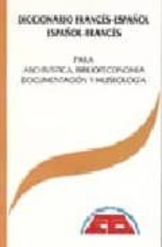 Trailab.it Diccionario Frances-español, Español-frances Para Archivistica, B Iblioteconomia, Documentacion Y Museologia (2ª Ed.) Image