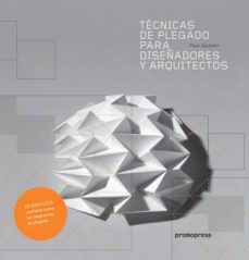 Descargar TECNICAS DE PLEGADO PARA DISEÑADORES Y ARQUITECTOS gratis pdf - leer online