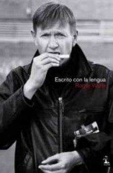 Ebook gratis para descargas ESCRITO CON LA LENGUA de ROGER WOLFE en español  9788493743215