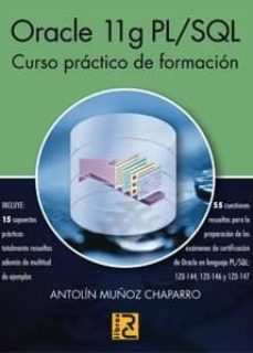 Descarga gratuita de libros online para leer. ORACLE 11G PL/SQL. CURSO PRACTICO DE FORMACION in Spanish de ANTOLIN MUÑOZ CHAPARRO iBook FB2 DJVU 9788493945015