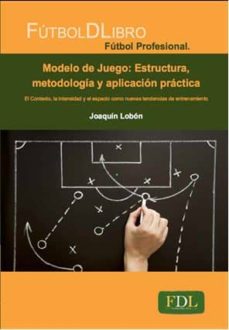 MODELO JUEGO: ESTRUCTURA, METODOLOGIA Y APLICACION PRACTICA | JOAQUIN LOBON  | Casa del Libro