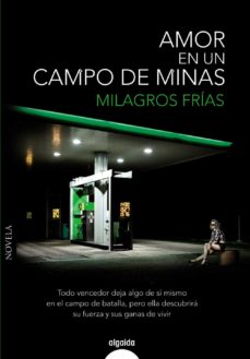 Descarga google books en pdf gratis. AMOR EN UN CAMPO DE MINAS en español de MILAGROS FRIAS 9788498779615