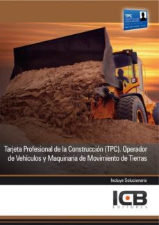 Portada de MANUAL TARJETA PROFESIONAL DE LA CONSTRUCCIN (TPC). OPERADOR DE VEHCULOS Y MAQUINARIA DE MOVIMIENTO DE TIERRAS