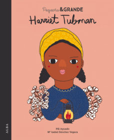 Portada de PEQUEÑA Y GRANDE HARRIET TUBMAN