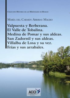 Portada de VALPUESTA Y BERBERANA, EL VALLE DE TOBALINA, MEDINA DE POMAR Y SU S ALDEAS, SAN ZADORNIL Y SUS ALDEAS VILLALBA DE LOSA Y SU VEZ, FRIAS Y SUS ARRABALES