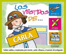 Portada de LOS VESTIDOS DE CARLA (CONTIENE VESTIDOS Y COMPLEMENTOS PARA RECO RTAR Y PINTAR, ADHESIVOS Y EL ESCENARIO DEL PROTAGONISTA)