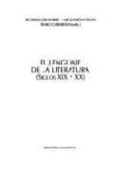 Portada de EL LENGUAJE DE LA LITERATURA (SIGLOS XIX Y XX)