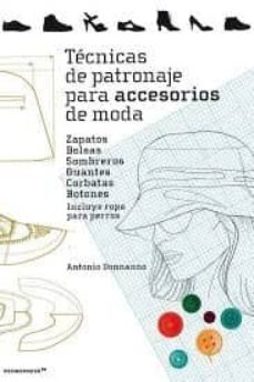Portada de TECNICAS DE PATRONAJE PARA ACCESORIOS DE MODA: ZAPATOS, BOLSOS, SOMBREROS Y  ROPA PARA PERROS
