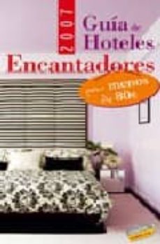 Portada de GUIA DE HOTELES ENCANTADORES POR MENOS DE 80 EUROS (2007) (GUIAS SINGULARES)