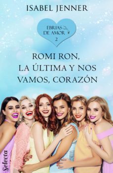 Portada de ROMI RON, LA ULTIMA Y NOS VAMOS, CORAZON (EBRIAS DE AMOR 2) (EBOOK)