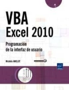 La mejor fuente para descargar libros de audio VBA EXCEL 2010: PROGRAMACION DE LA INTERFAZ DE USUARIO de MICHELE AMELOT