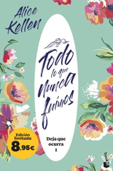 Descargas gratuitas ebook desde pdf TODO LO QUE NUNCA FUIMOS (DEJA QUE OCURRA, 1) en español de Alice Kellen