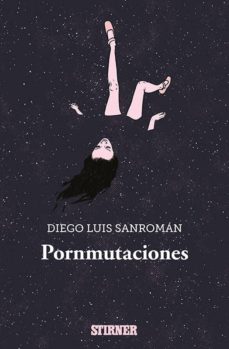 Descárgalo en línea PORNMUTACIONES de DIEGO LUIS SANROMAN RTF PDB (Literatura española)