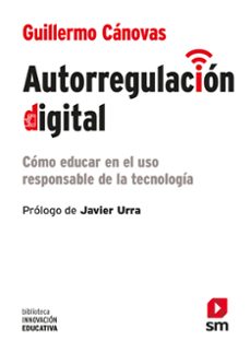 Descargar libros gratis en línea para ibooks AUTORREGULACION DIGITAL: COMO EDUCAR EN EL USO RESPONSABLE DE LA TECNOLOGIA en español de GUILLERMO CANOVAS MOBI