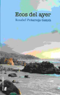 Descargar libros electrónicos amazon ECOS DEL AYER de ROSABEL PEÑARROJA GARCES 9788416947225 ePub CHM in Spanish