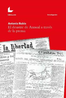 Descargador de libros epub EL DESASTRE DE ANNUAL A TRAVÉS DE LA PRENSA 9788418913525 (Literatura española) de ANTONIO RUBIO