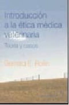 Descargar libros gratis de audio en línea INTRODUCCION A LA ETICA MEDICA VETERINARIA: TEORIA Y CASOS en español de BERNARD E. ROLLIN CHM PDB 9788420011325