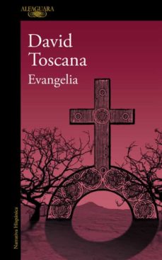 Descargar pdf de google books online EVANGELIA de DAVID TOSCANA PDF RTF (Spanish Edition) 9788420420325