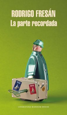 Mejor ebook pdf descarga gratuita LA PARTE RECORDADA en español CHM RTF PDB de RODRIGO FRESAN 9788439736325