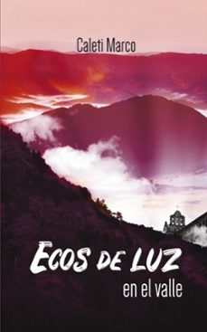 Descargas de ebooks electrónicos ECOS DE LUZ EN EL VALLE 9788468520025 (Spanish Edition) ePub