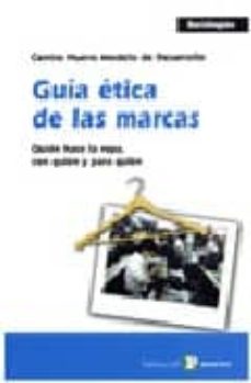 GUIA ETICA DE LAS MARCAS: QUIEN HACE ROPA, CON QUIEN PARA QU IEN | VV.AA. | Casa del Libro