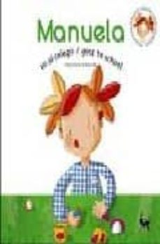 Portada de MANUELA: VA AL COLEGIO = GOES TO SCHOOL (ED. BILINGUE ESPAÑOL-ING LES) (INCLUYE AUDIO CD ESPAÑOL-INGLES)