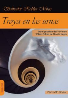 Descargar gratis ebook en ingles pdf TROYA EN LAS URNAS (INSPECTOR TELMO CORRALES 2) de SALVADOR ROBLES MIRAS 9788494492525 en español