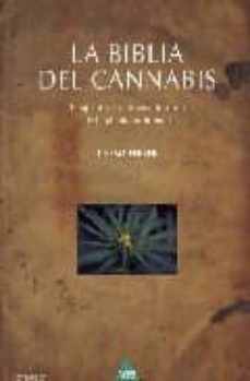 Portada de BIBLIA DEL CANNABIS: TERAPEUTICA, CULTIVO E HISTORIA DE LA PLANTA PROHIBIDA