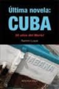 Descargador gratuito de libros electrónicos de google ULTIMA NOVELA: CUBA. 30 AÑOS DE MARIEL 9788496846425 en español