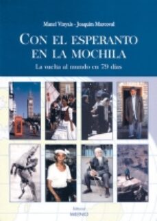 Descarga gratuita de libro real CON EL ESPERANTO EN LA MOCHILA: LA VUELTA AL MUNDO EN 79 DIAS de MANEL VINYALS, JOAQUIM MARCOVAL