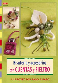 Libros de epub para descargar gratis BISUTERIA Y ACCESORIOS CON CUENTAS Y FIELTRO: 11 PROYECTOS PASO A PASO (SERIE FIELTRO)