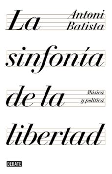 Descargar LA SINFONIA DE LA LIBERTAD: MUSICA Y POLITICA gratis pdf - leer online