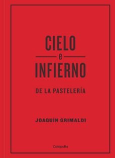 Descarga gratuita de eBooks  CIELO E INFIERNO DE LA PASTELERIA de JOAQUIN GRIMALDI 9789876376525  (Literatura española)