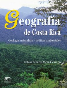 Ebook Geografia De Costa Rica Geologia Naturaleza Y Politicas Ambientales Ebook De Tobias Alberto Meza Ocampo Casa Del Libro